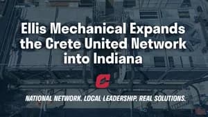 Crete United Welcomes Ellis Mechanical, Expanding Midwest HVAC and Mechanical Services in Indiana